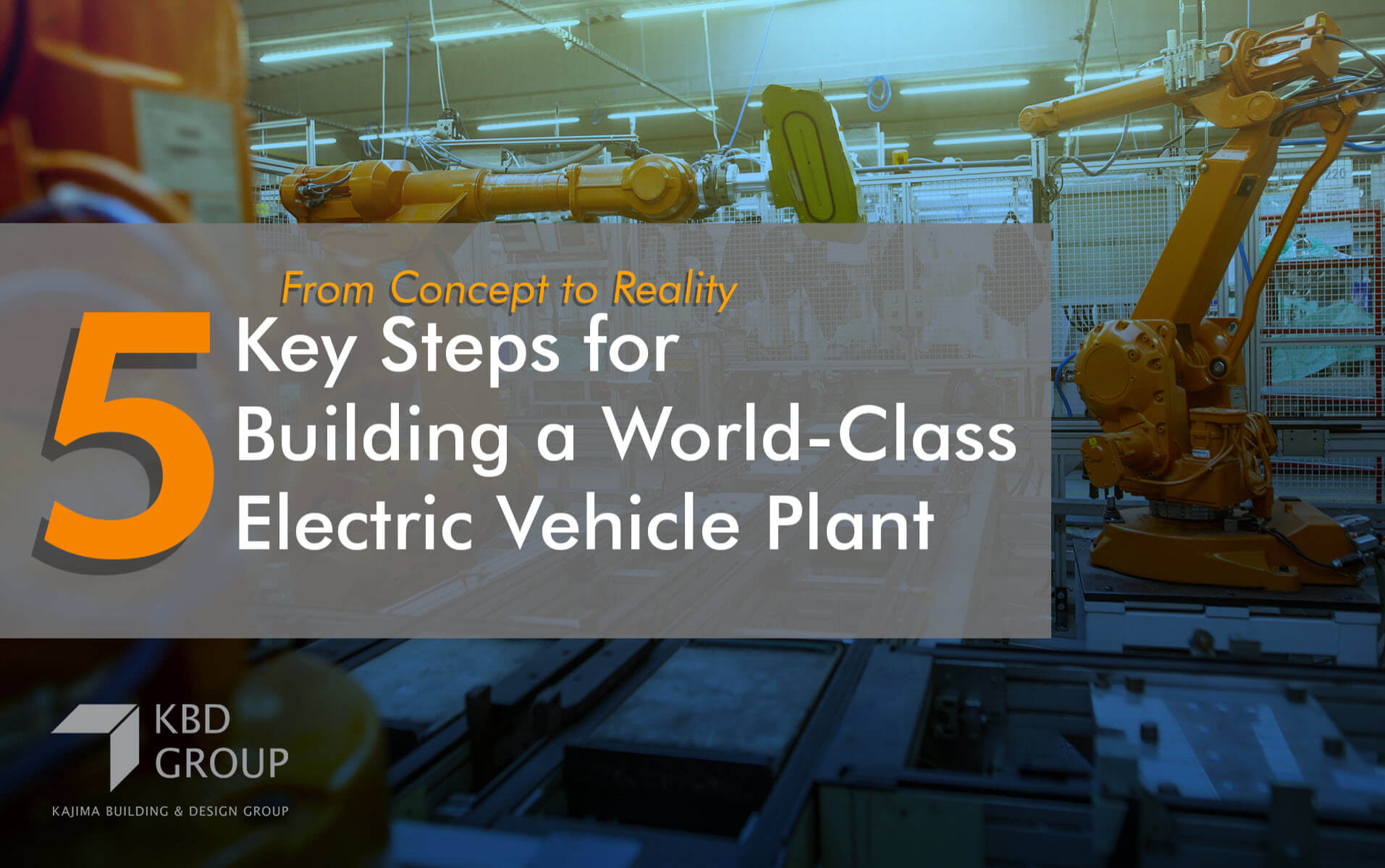 From Concept to Reality: 5 Key Steps for Building a World-Class Electric Vehicle Plant